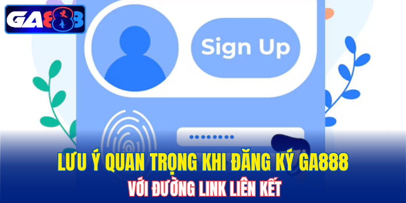 Lưu ý quan trọng khi đăng ký GA888 với thông tin chính chủ